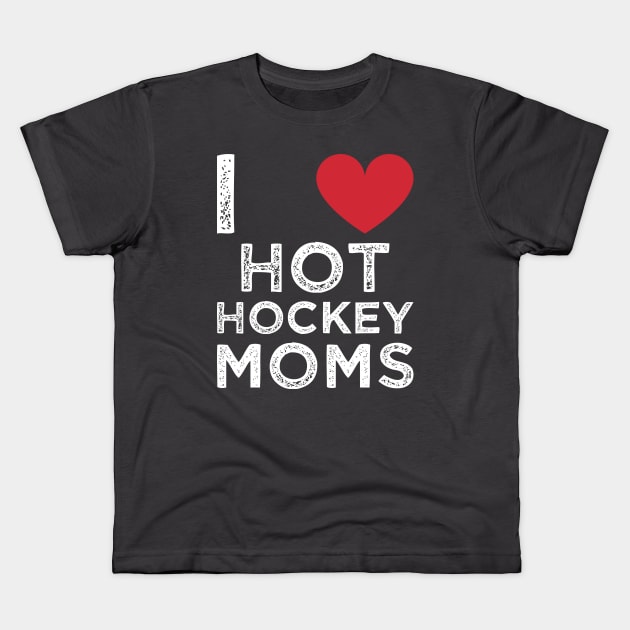 I Love Hot Hockey Moms Kids T-Shirt by Gtrx20